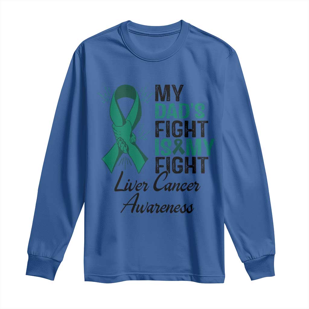 Liver Cancer Support Warrior Gift Long Sleeve Shirt My Dad Fight My Fight TS12 Royal Blue Print Your Wear