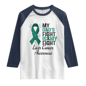 Liver Cancer Support Warrior Gift Raglan Shirt My Dad Fight My Fight TS12 White Navy Print Your Wear