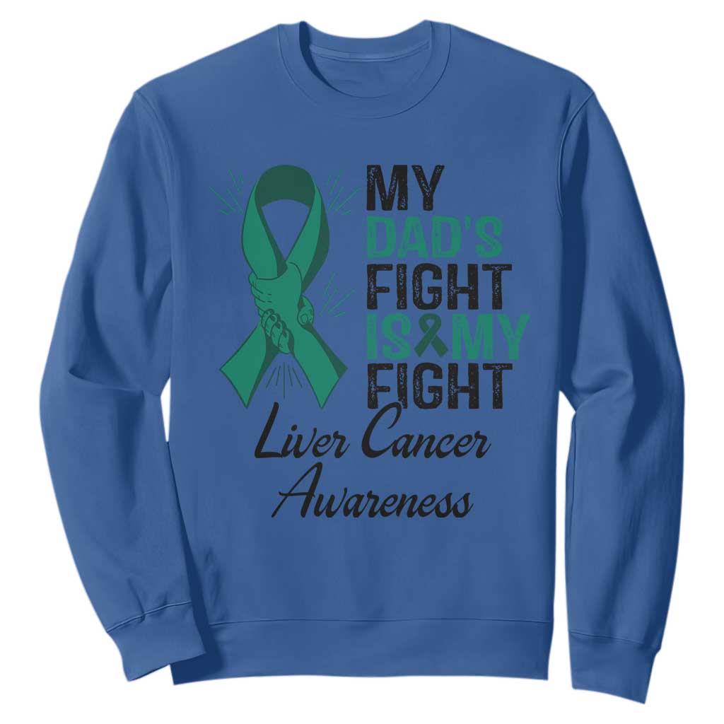 Liver Cancer Support Warrior Gift Sweatshirt My Dad Fight My Fight TS12 Royal Blue Print Your Wear