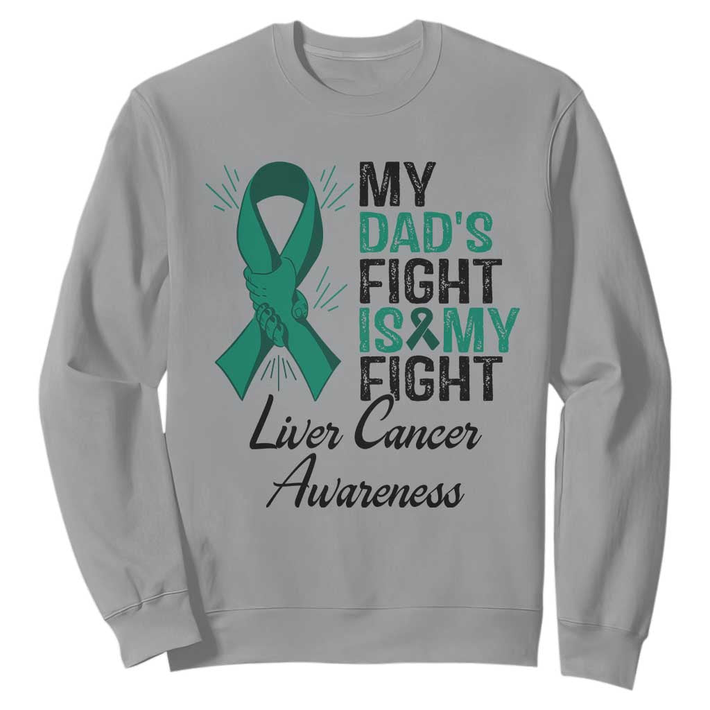 Liver Cancer Support Warrior Gift Sweatshirt My Dad Fight My Fight TS12 Sport Gray Print Your Wear