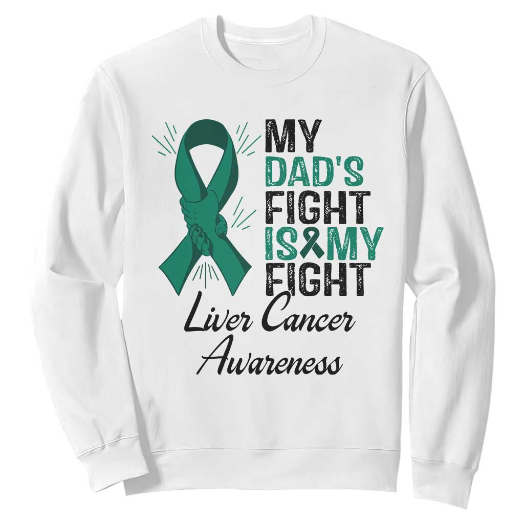 Liver Cancer Support Warrior Gift Sweatshirt My Dad Fight My Fight TS12 White Print Your Wear