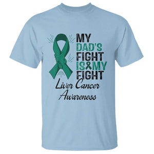 Liver Cancer Support Warrior Gift T Shirt My Dad Fight My Fight TS12 Light Blue Print Your Wear