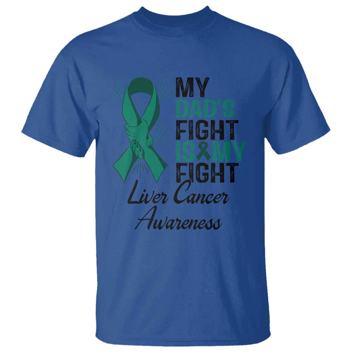 Liver Cancer Support Warrior Gift T Shirt My Dad Fight My Fight TS12 Royal Blue Print Your Wear