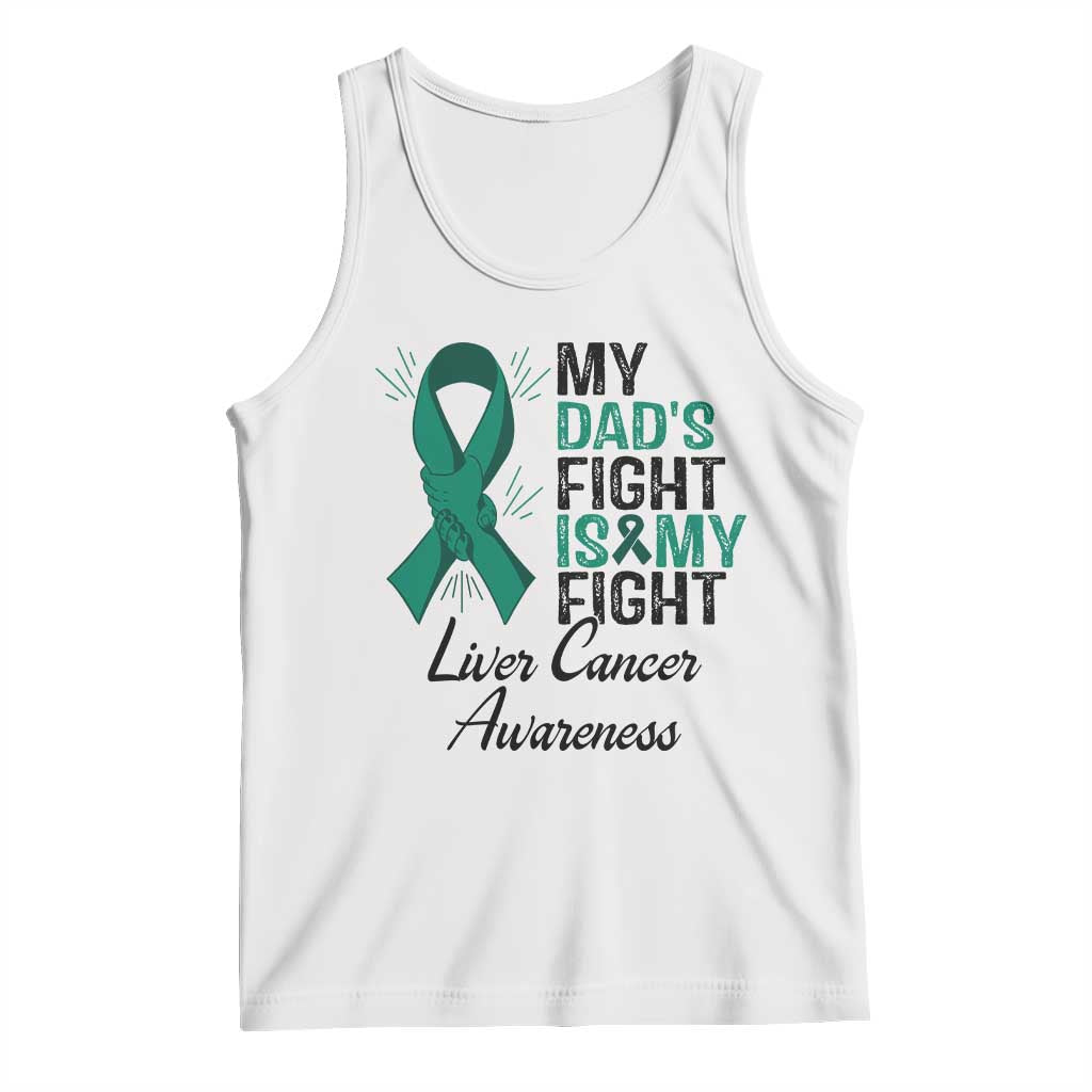 Liver Cancer Support Warrior Gift Tank Top My Dad Fight My Fight TS12 White Print Your Wear