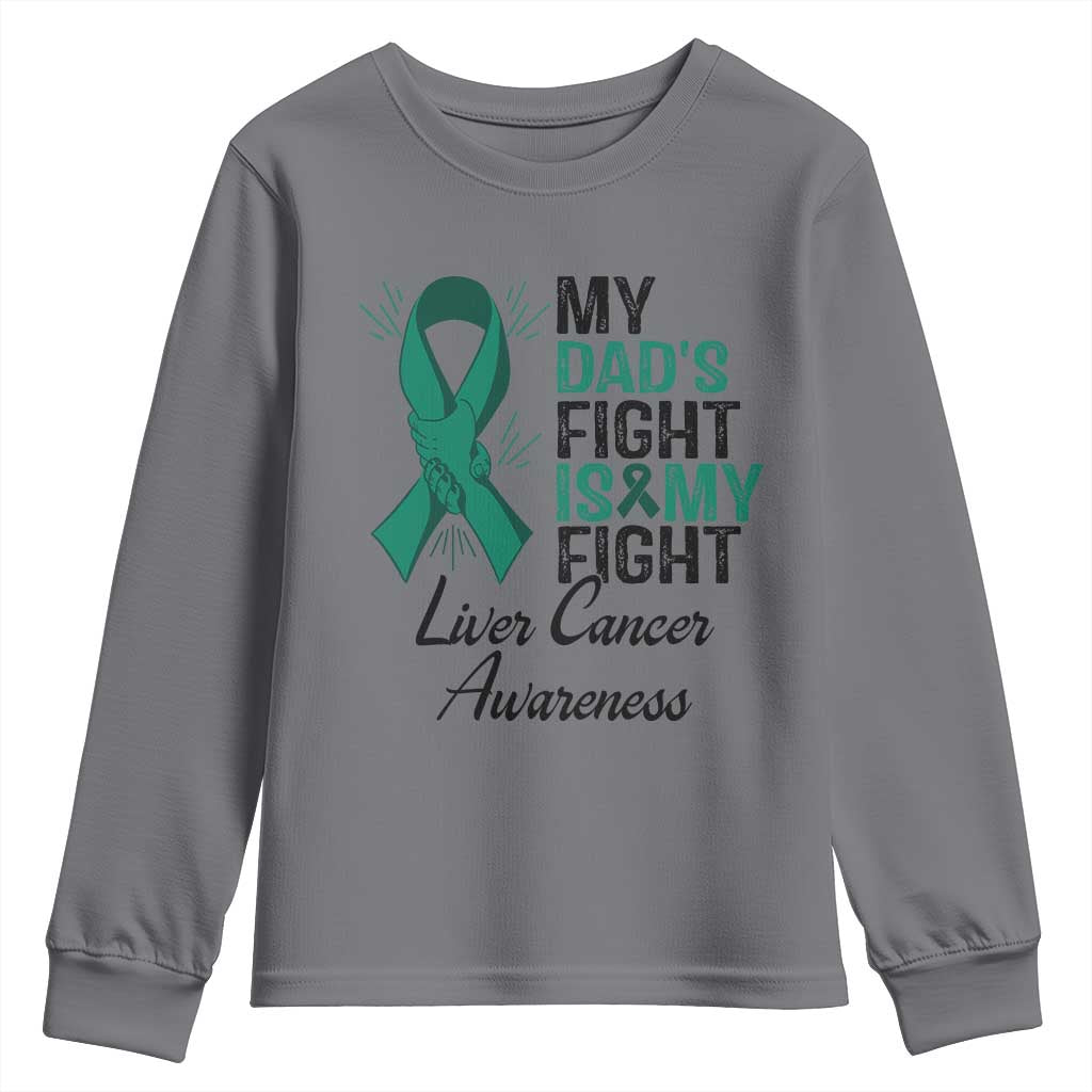 Liver Cancer Support Warrior Gift Youth Sweatshirt My Dad Fight My Fight TS12 Charcoal Print Your Wear