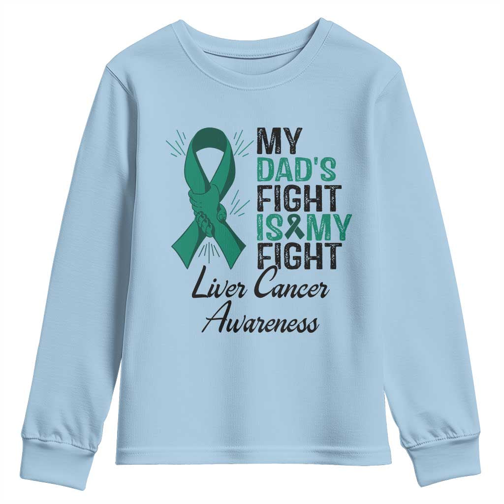 Liver Cancer Support Warrior Gift Youth Sweatshirt My Dad Fight My Fight TS12 Light Blue Print Your Wear