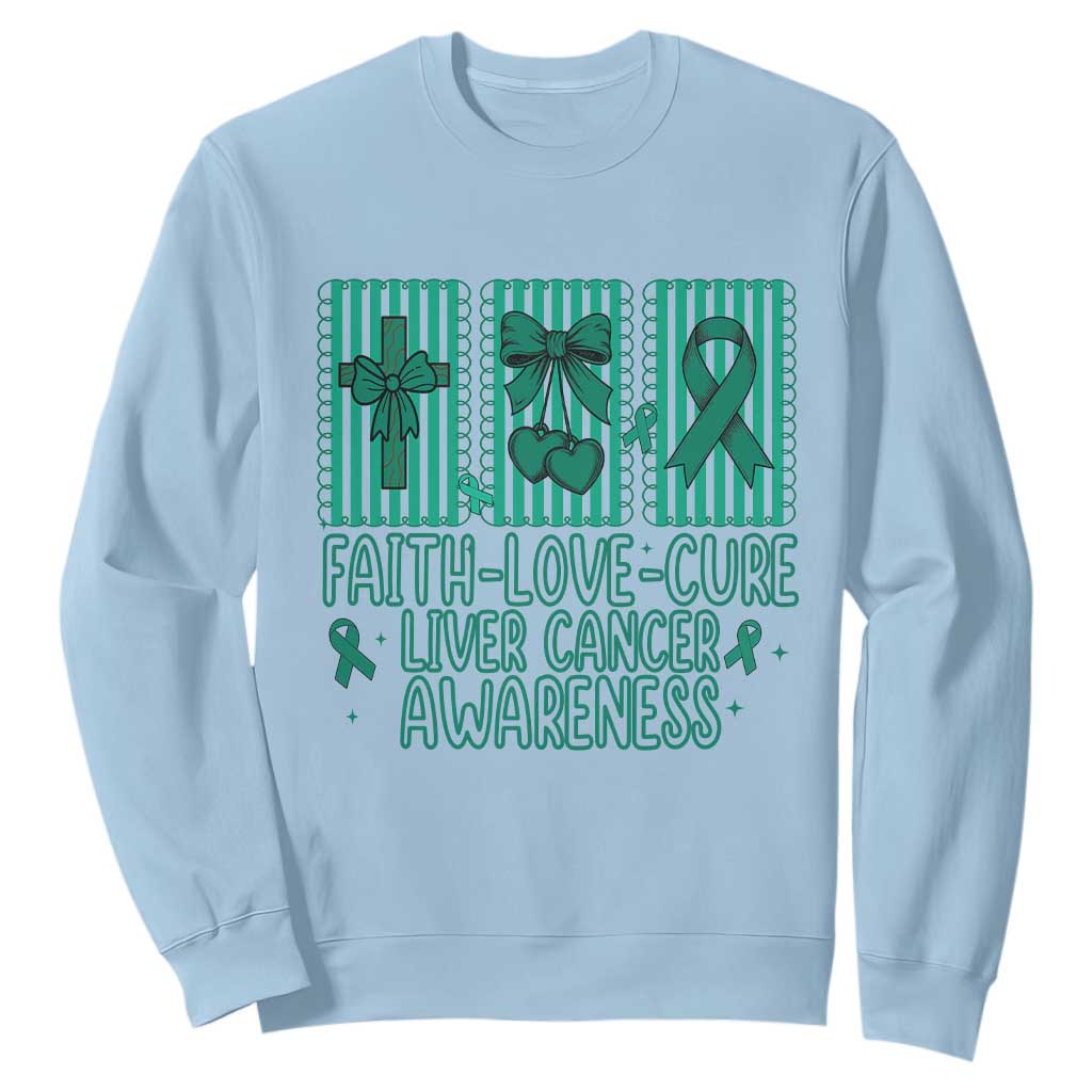 Faith Love And Cure Liver Cancer Awareness Sweatshirt Hope Survivor Support TS12 Light Blue Print Your Wear