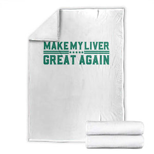 Make My Liver Great Again Throw Blanket Liver Cancer Support Gift TS12 White Print Your Wear