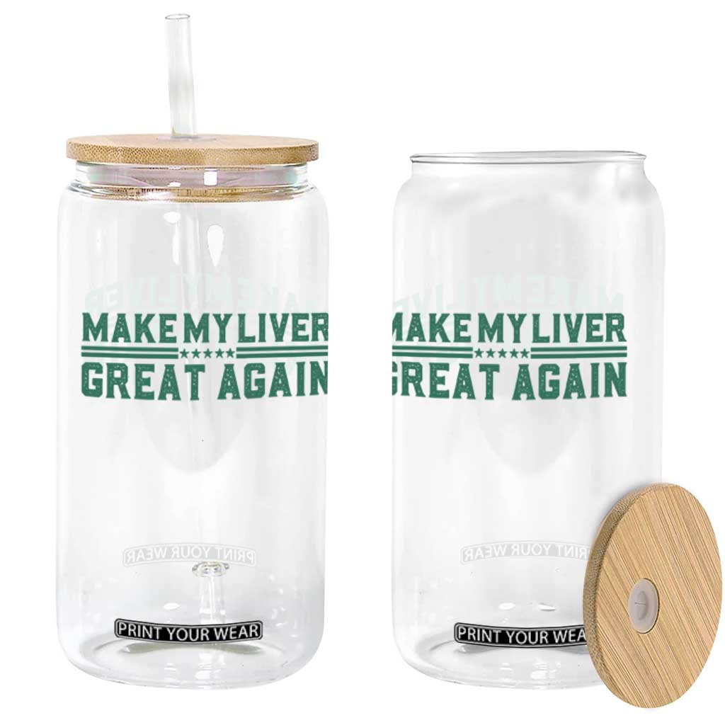 Make My Liver Great Again Glass Can Liver Cancer Support Gift TS12 Print Your Wear