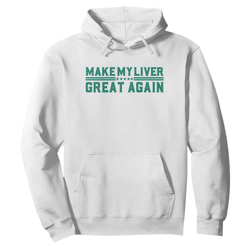 Make My Liver Great Again Hoodie Liver Cancer Support Gift TS12 White Print Your Wear