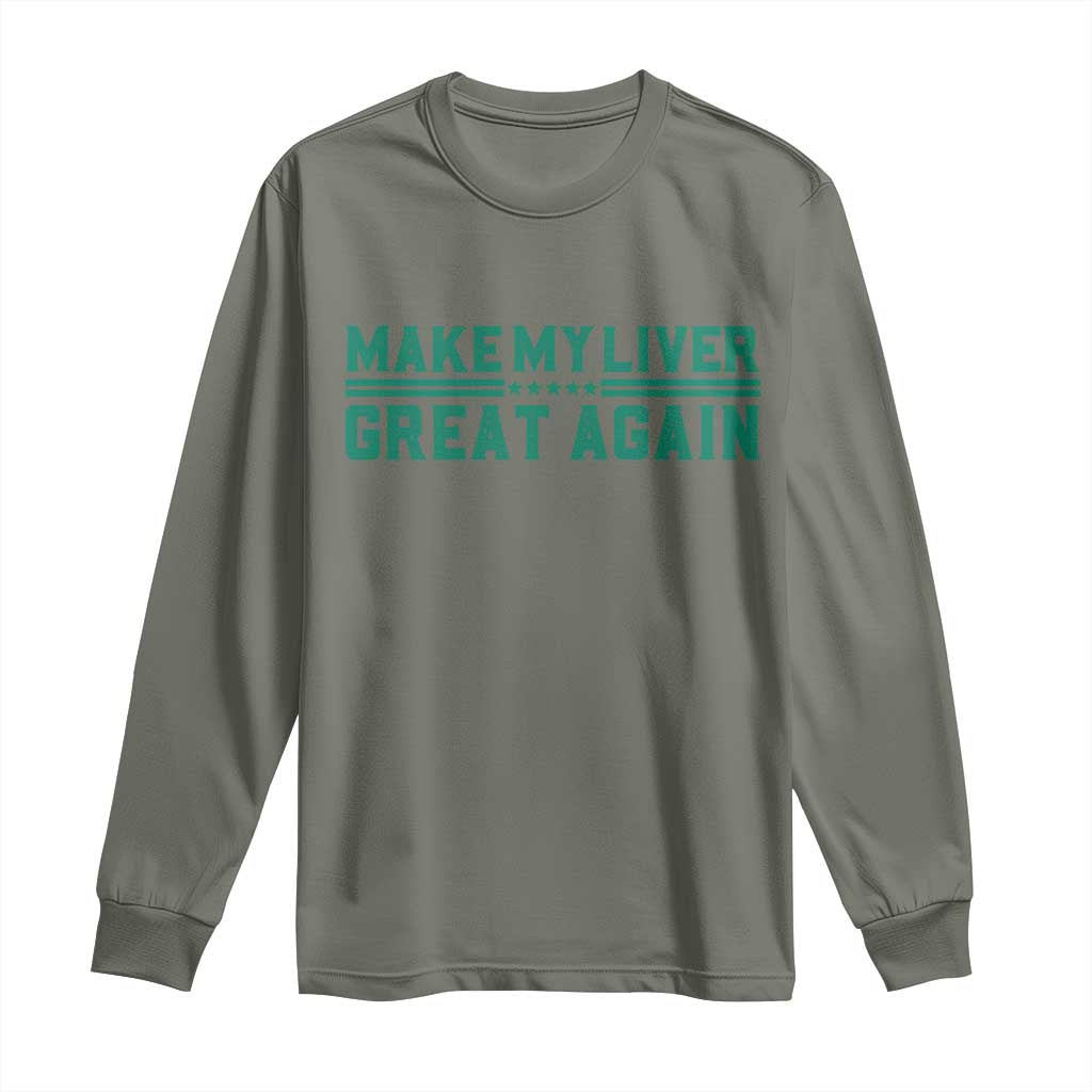 Make My Liver Great Again Long Sleeve Shirt Liver Cancer Support Gift TS12 Military Green Print Your Wear