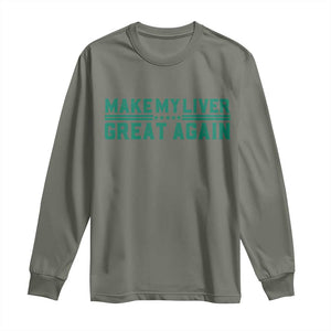 Make My Liver Great Again Long Sleeve Shirt Liver Cancer Support Gift TS12 Military Green Print Your Wear