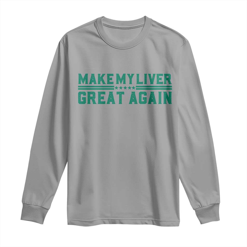 Make My Liver Great Again Long Sleeve Shirt Liver Cancer Support Gift TS12 Sport Gray Print Your Wear