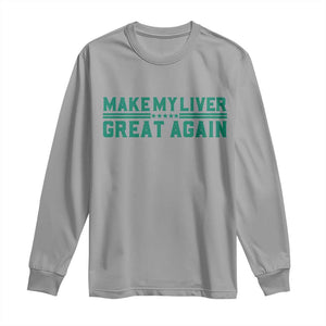 Make My Liver Great Again Long Sleeve Shirt Liver Cancer Support Gift TS12 Sport Gray Print Your Wear