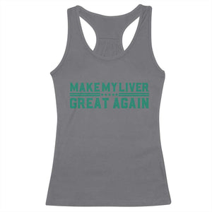 Make My Liver Great Again Racerback Tank Top Liver Cancer Support Gift TS12 Charcoal Print Your Wear