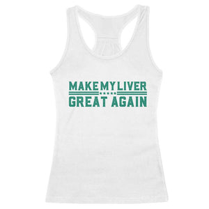 Make My Liver Great Again Racerback Tank Top Liver Cancer Support Gift TS12 White Print Your Wear