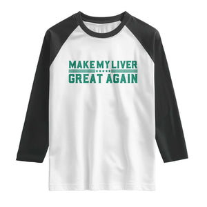 Make My Liver Great Again Raglan Shirt Liver Cancer Support Gift TS12 White Black Print Your Wear