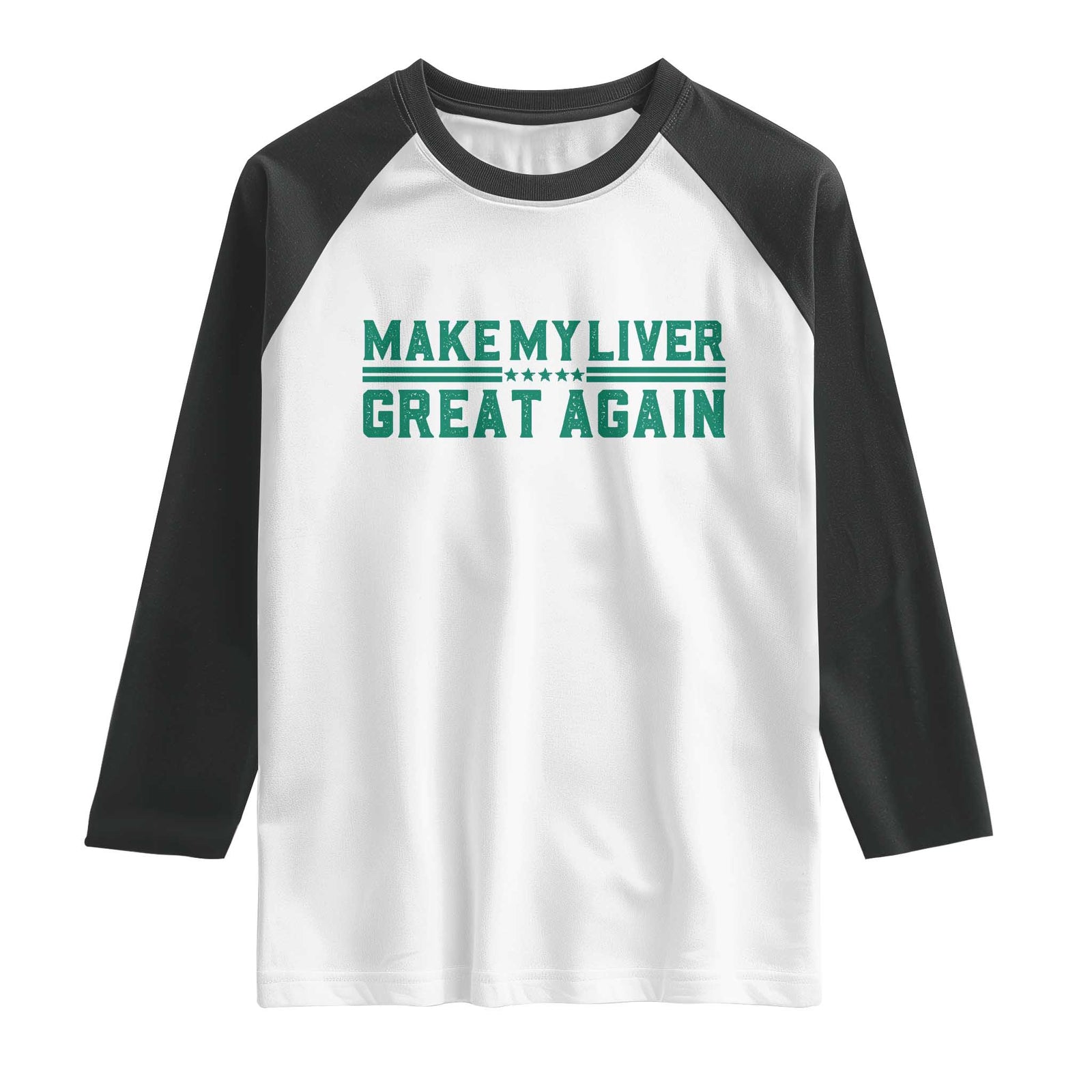 Make My Liver Great Again Raglan Shirt Liver Cancer Support Gift TS12 White Black Print Your Wear