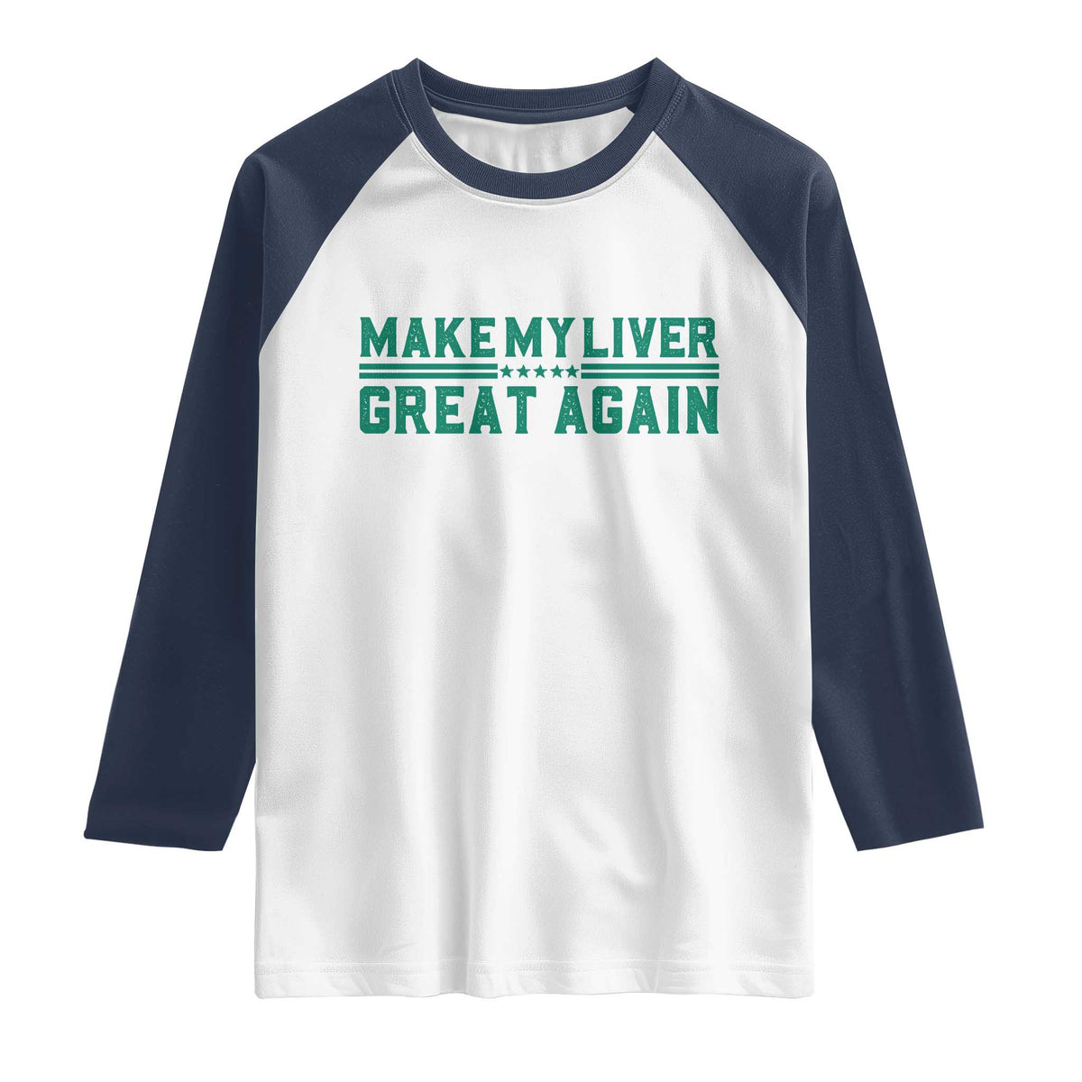 Make My Liver Great Again Raglan Shirt Liver Cancer Support Gift TS12 White Navy Print Your Wear