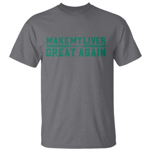 Make My Liver Great Again T Shirt Liver Cancer Support Gift TS12 Charcoal Print Your Wear