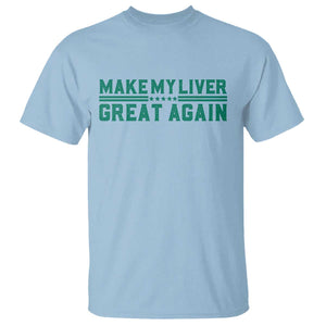 Make My Liver Great Again T Shirt Liver Cancer Support Gift TS12 Light Blue Print Your Wear