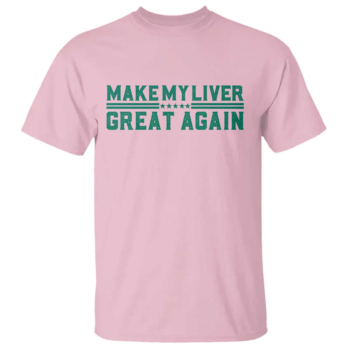 Make My Liver Great Again T Shirt Liver Cancer Support Gift TS12 Light Pink Print Your Wear