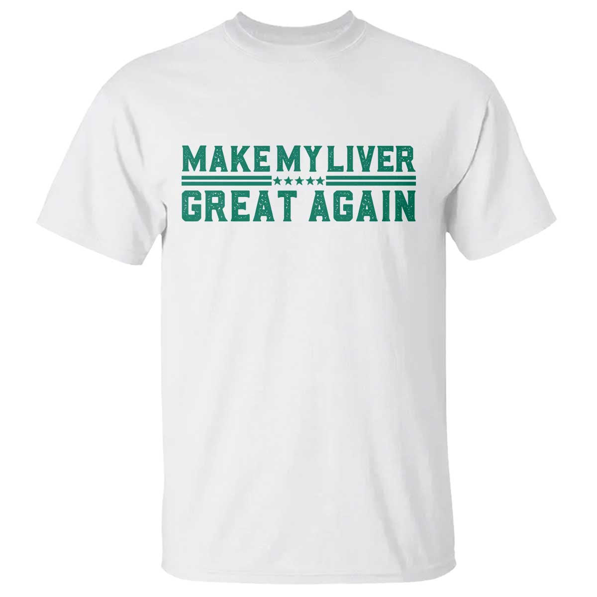 Make My Liver Great Again T Shirt Liver Cancer Support Gift TS12 White Print Your Wear