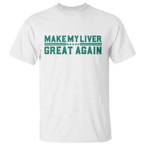 Make My Liver Great Again T Shirt Liver Cancer Support Gift TS12 White Print Your Wear