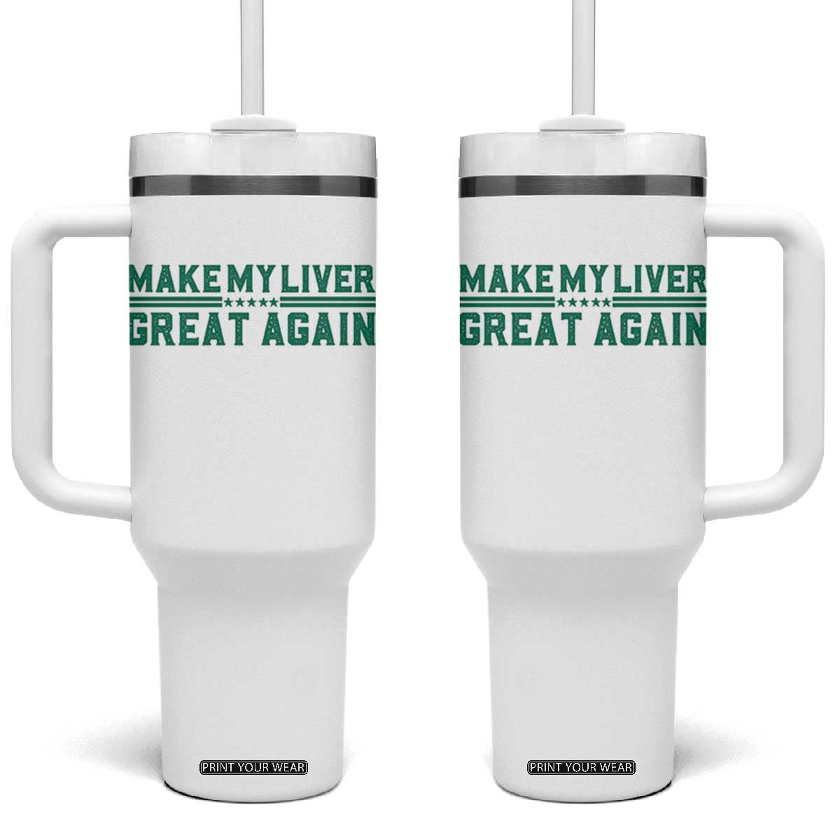 Make My Liver Great Again Tumbler With Handle Liver Cancer Support Gift TS12 One Size: 40 oz White Print Your Wear