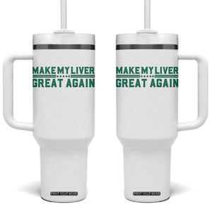 Make My Liver Great Again Tumbler With Handle Liver Cancer Support Gift TS12 One Size: 40 oz White Print Your Wear