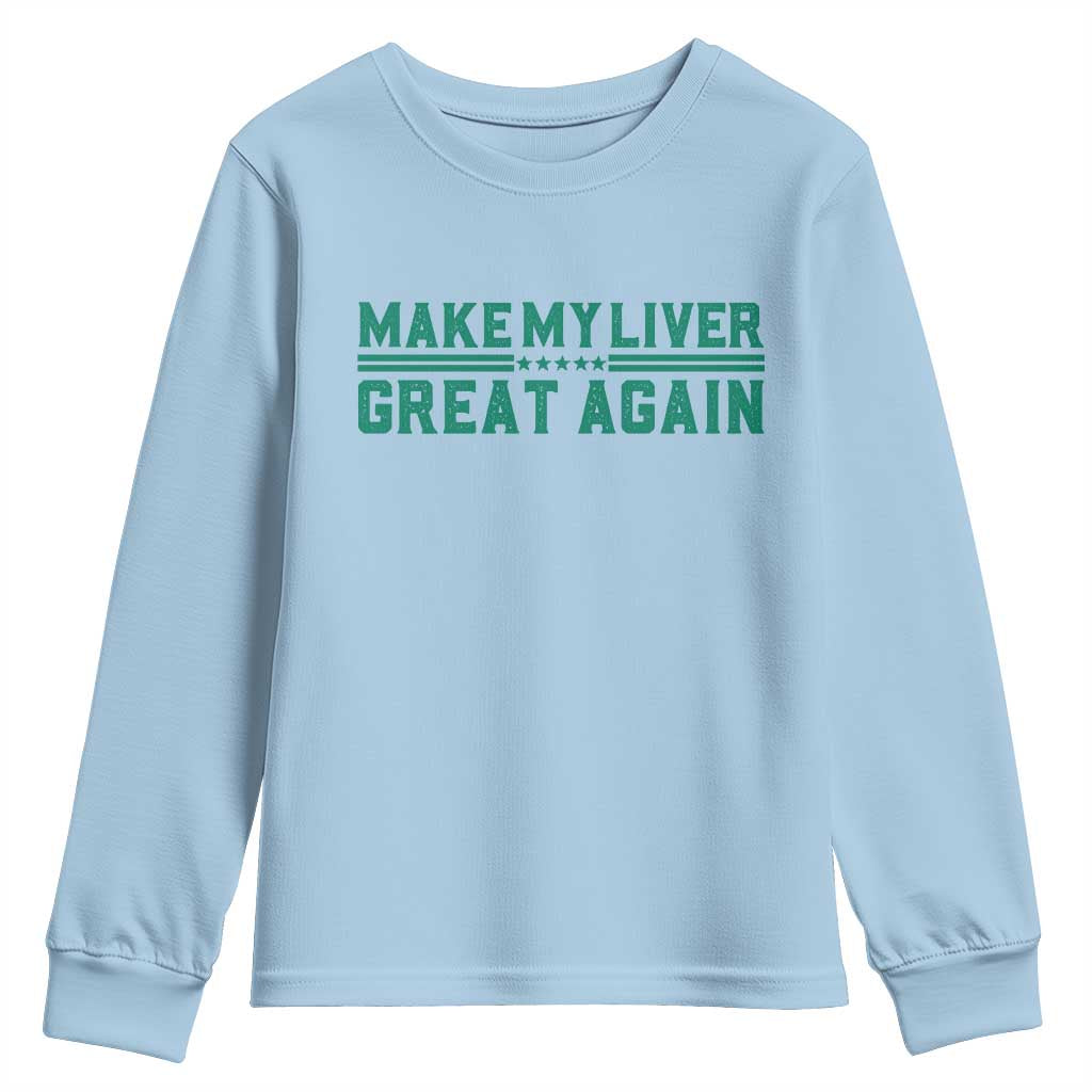 Make My Liver Great Again Youth Sweatshirt Liver Cancer Support Gift TS12 Light Blue Print Your Wear