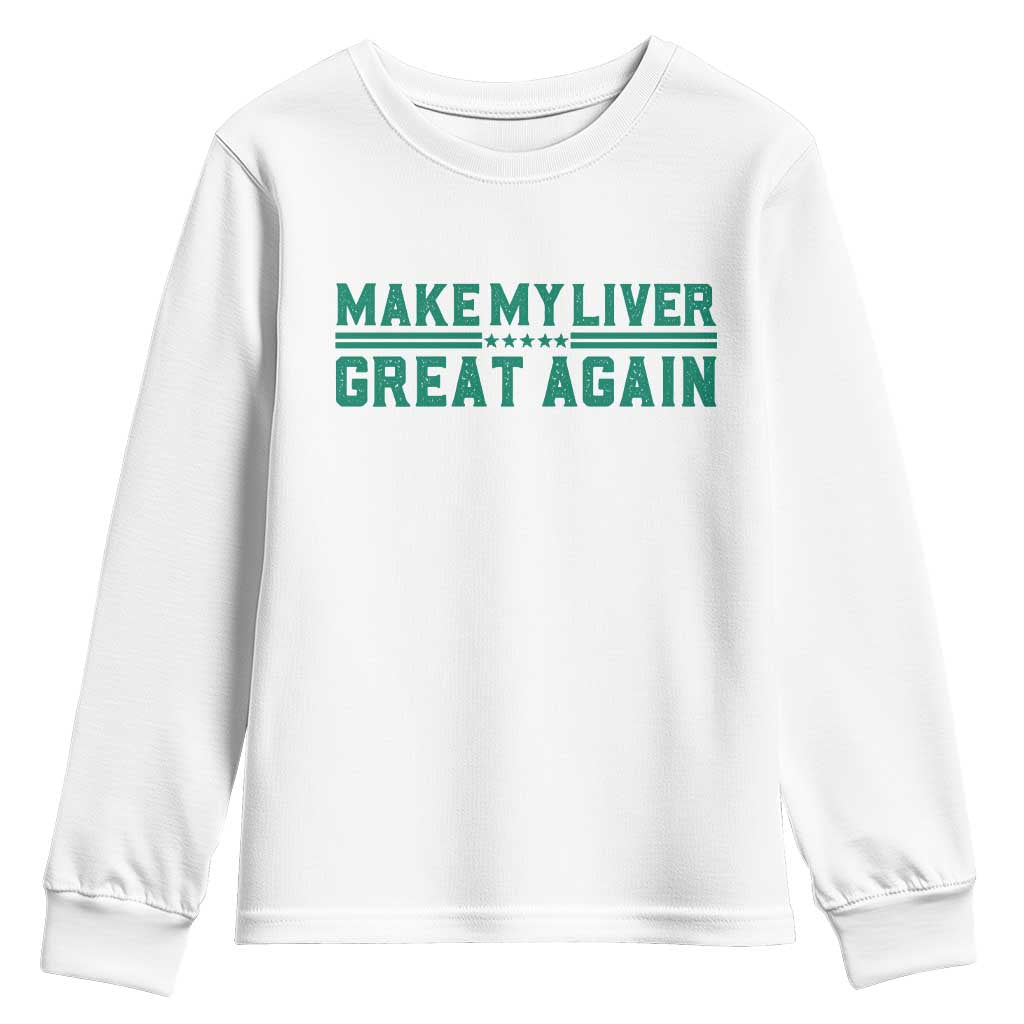 Make My Liver Great Again Youth Sweatshirt Liver Cancer Support Gift TS12 White Print Your Wear