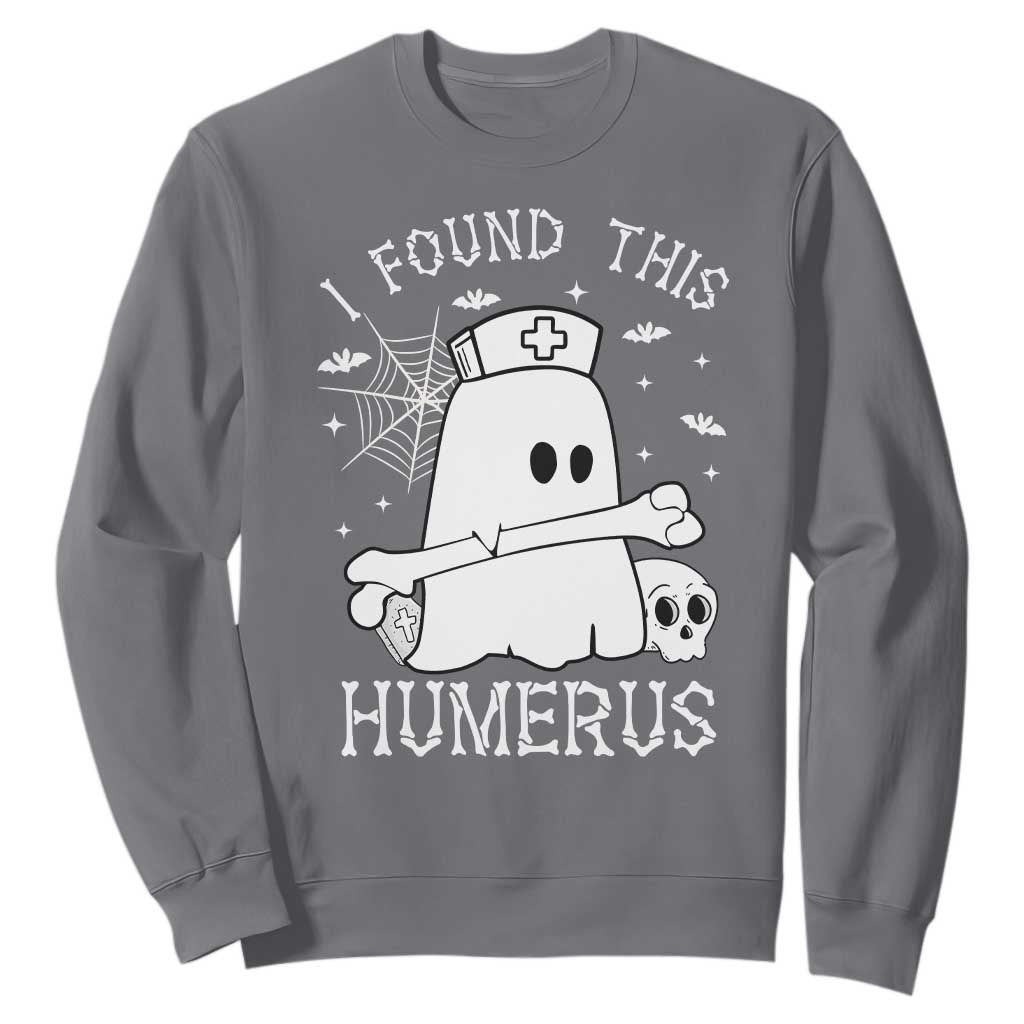 Cute Halloween Nurse I Found This Humerus Ghost Bone Pun Sweatshirt TS12 Charcoal Print Your Wear