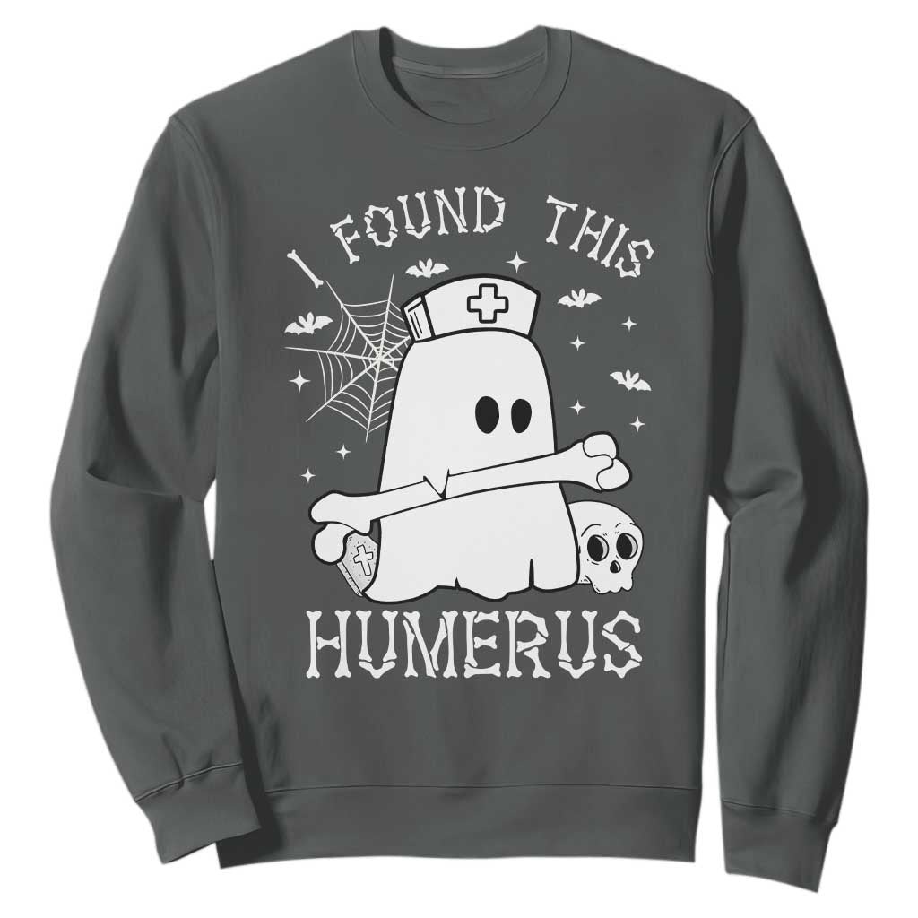 Cute Halloween Nurse I Found This Humerus Ghost Bone Pun Sweatshirt TS12 Dark Heather Print Your Wear