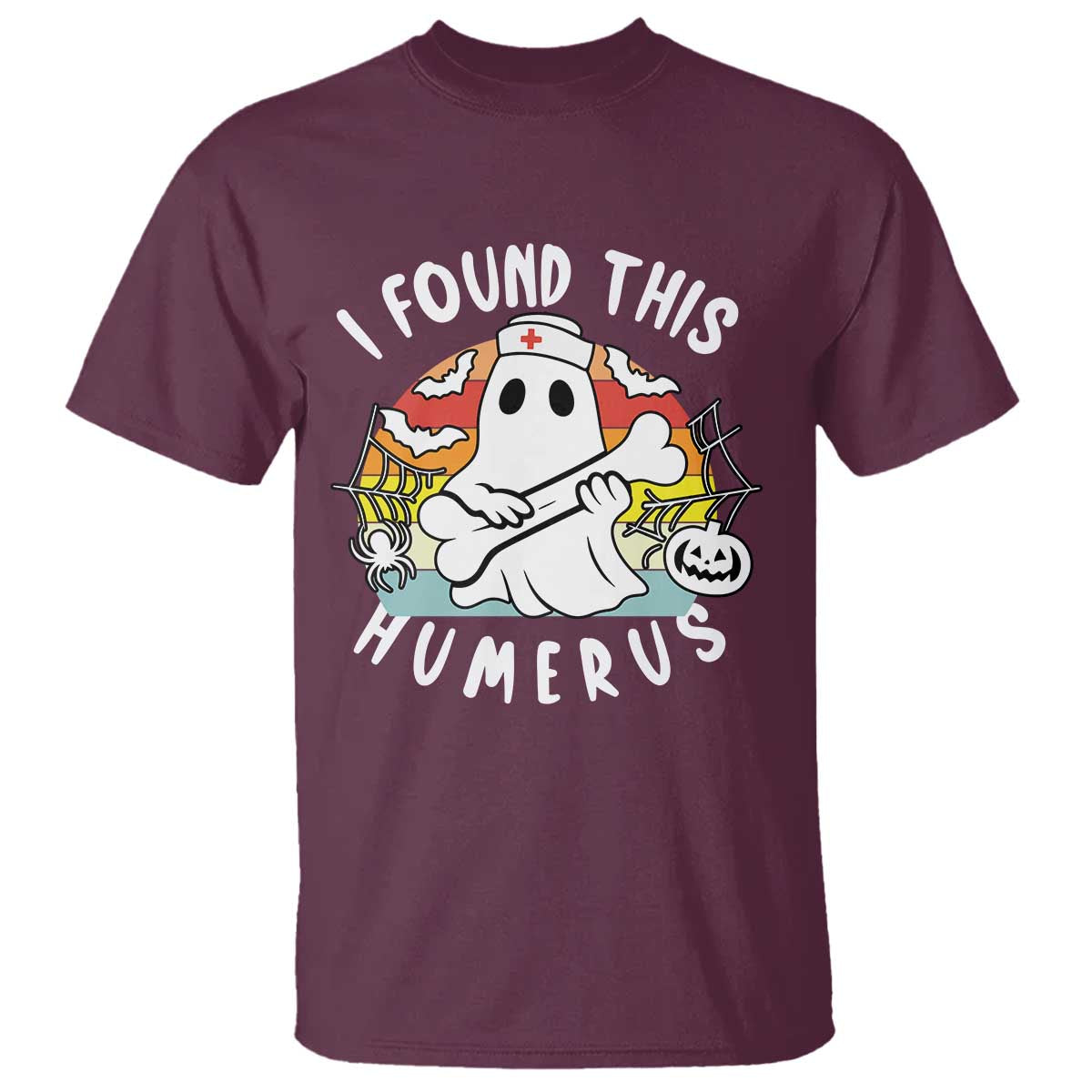 Halloween Ghost Nurse T Shirt I Found This Humerus Bone Pun TS12 Maroon Print Your Wear