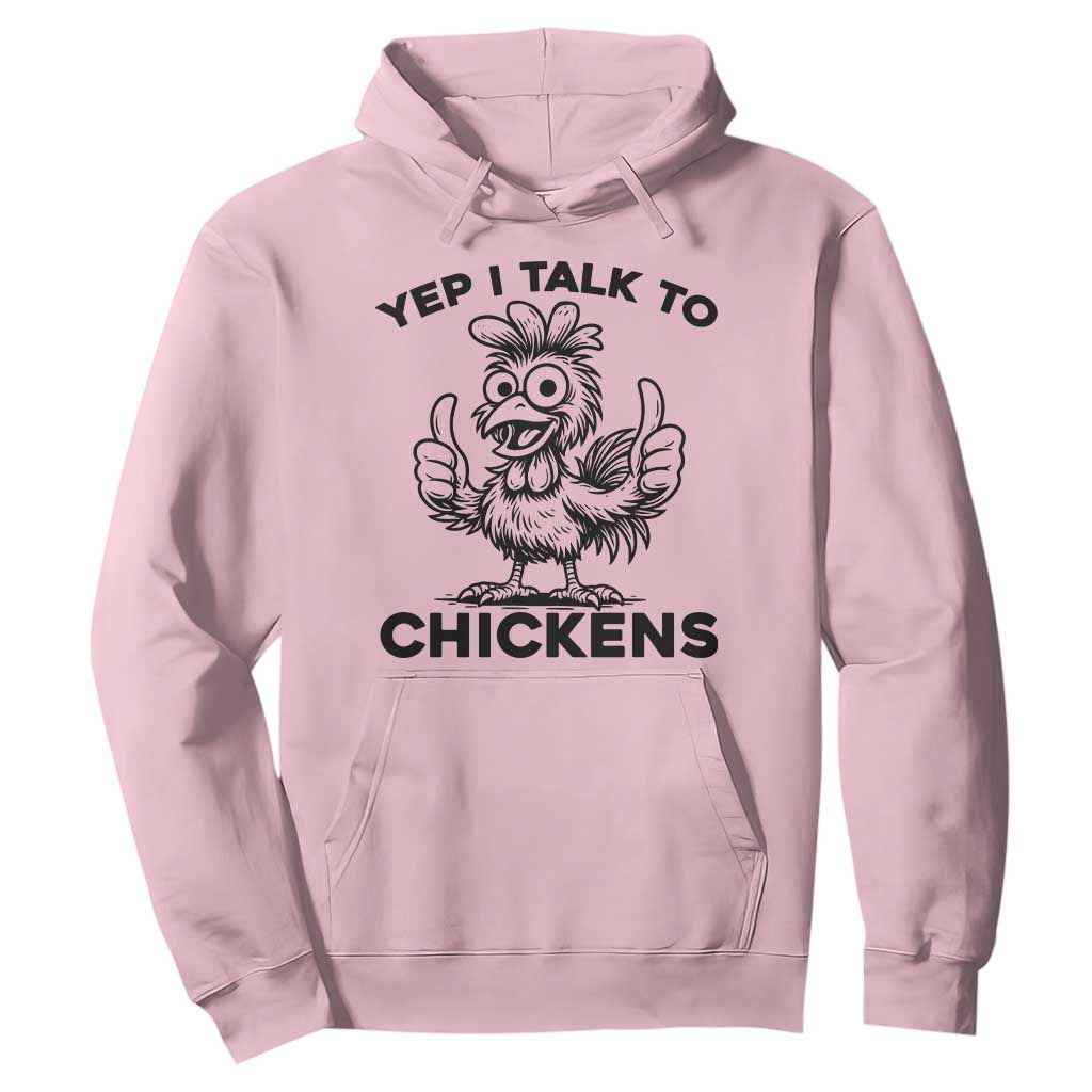 Funny Farm Animal Gift Hoodie Yep I Talk To Chickens TS12 Light Pink Print Your Wear