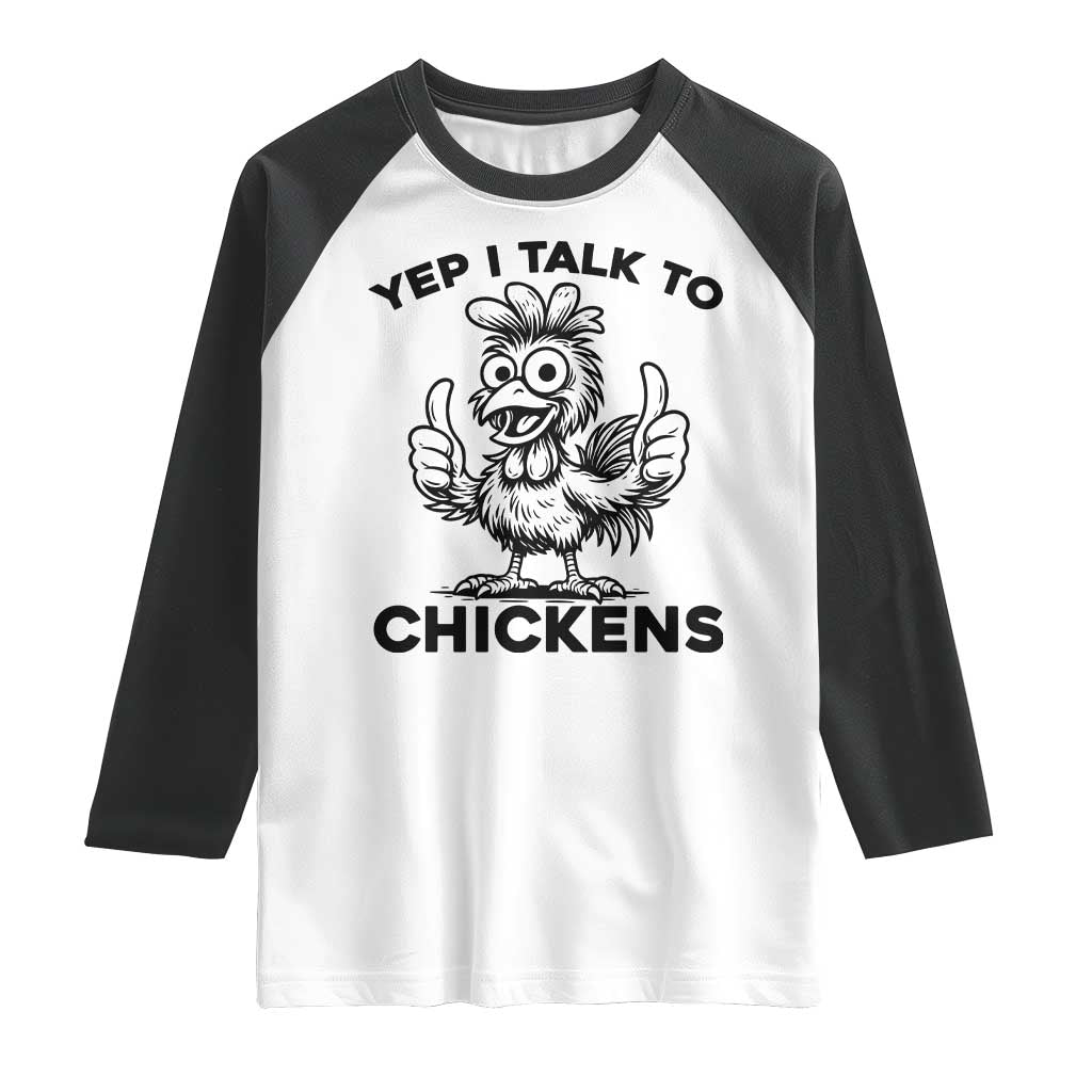 Funny Farm Animal Gift Raglan Shirt Yep I Talk To Chickens TS12 White Black Print Your Wear