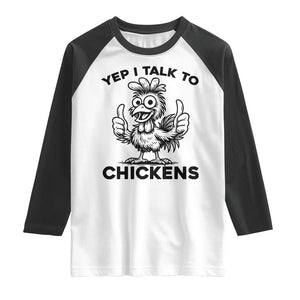Funny Farm Animal Gift Raglan Shirt Yep I Talk To Chickens TS12 White Black Print Your Wear