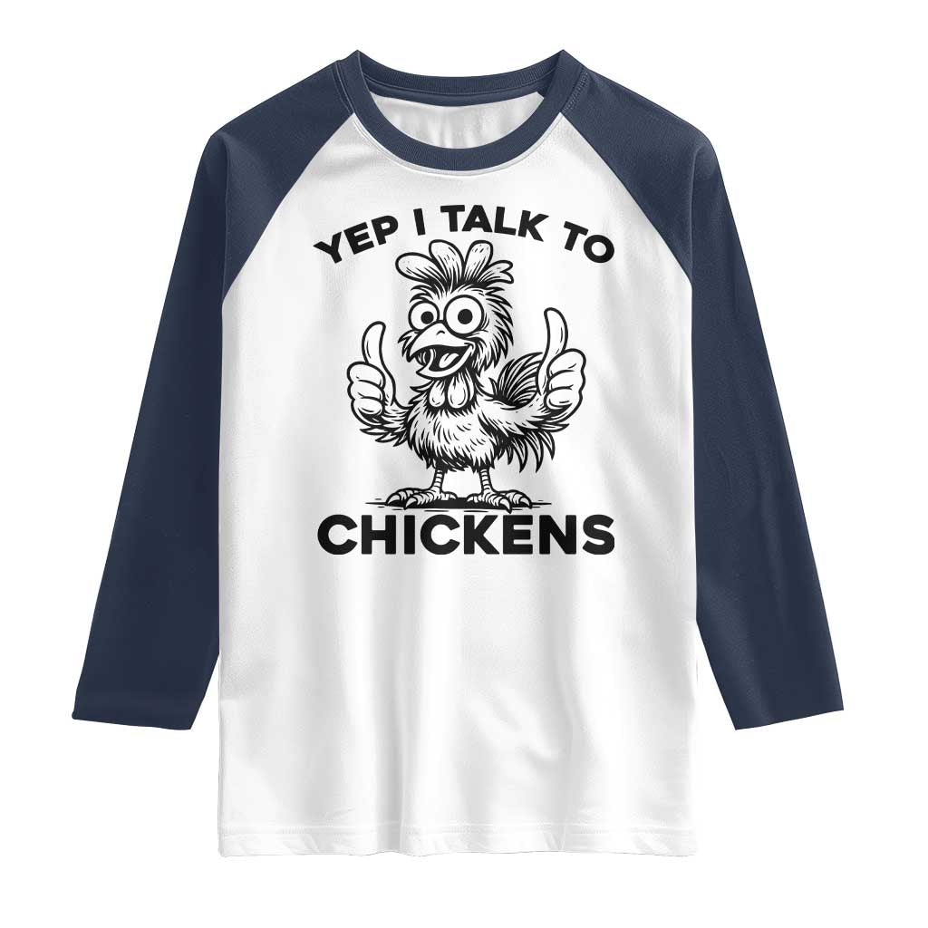 Funny Farm Animal Gift Raglan Shirt Yep I Talk To Chickens TS12 White Navy Print Your Wear