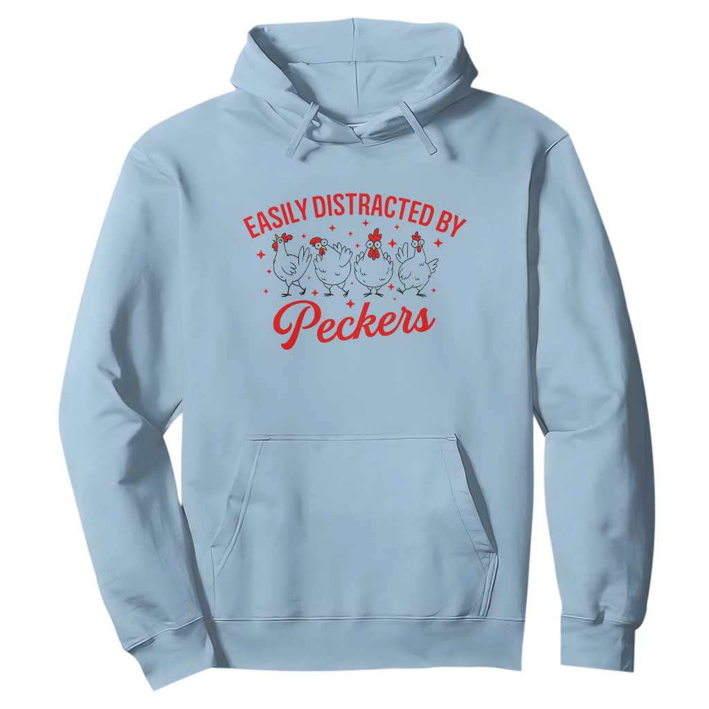 Funny Chicken Lover Gift Hoodie Easily Distracted By Peckers TS12 Light Blue Print Your Wear