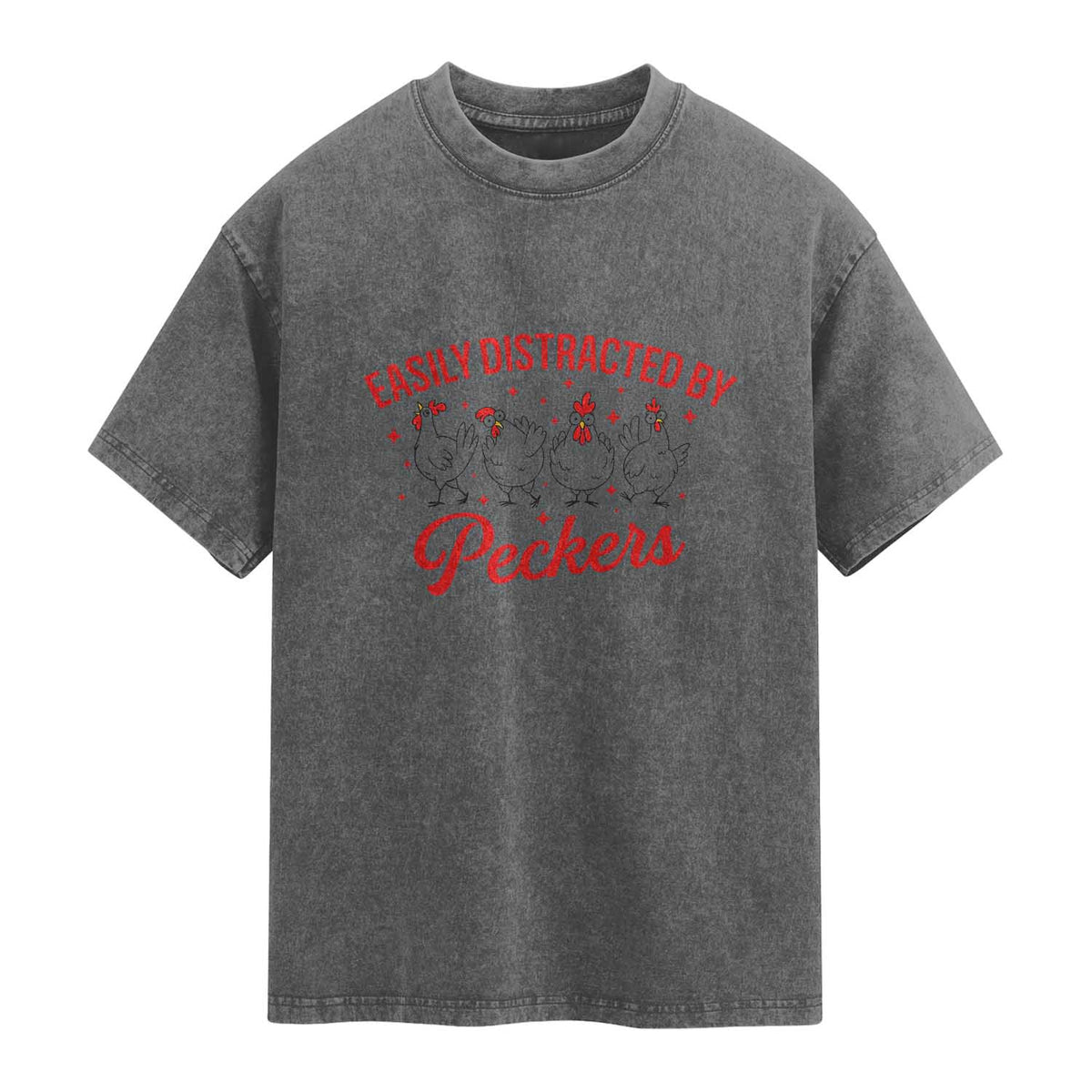 Funny Chicken Lover Gift Washed Cotton T-Shirt Easily Distracted By Peckers