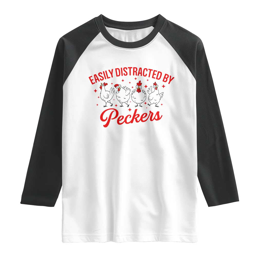 Funny Chicken Lover Gift Raglan Shirt Easily Distracted By Peckers TS12 White Black Print Your Wear