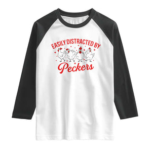 Funny Chicken Lover Gift Raglan Shirt Easily Distracted By Peckers TS12 White Black Print Your Wear