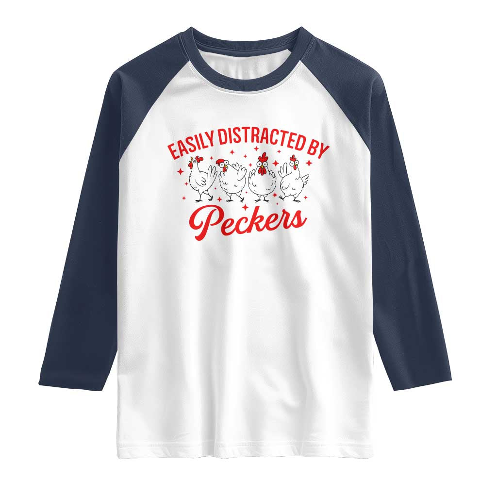 Funny Chicken Lover Gift Raglan Shirt Easily Distracted By Peckers TS12 White Navy Print Your Wear