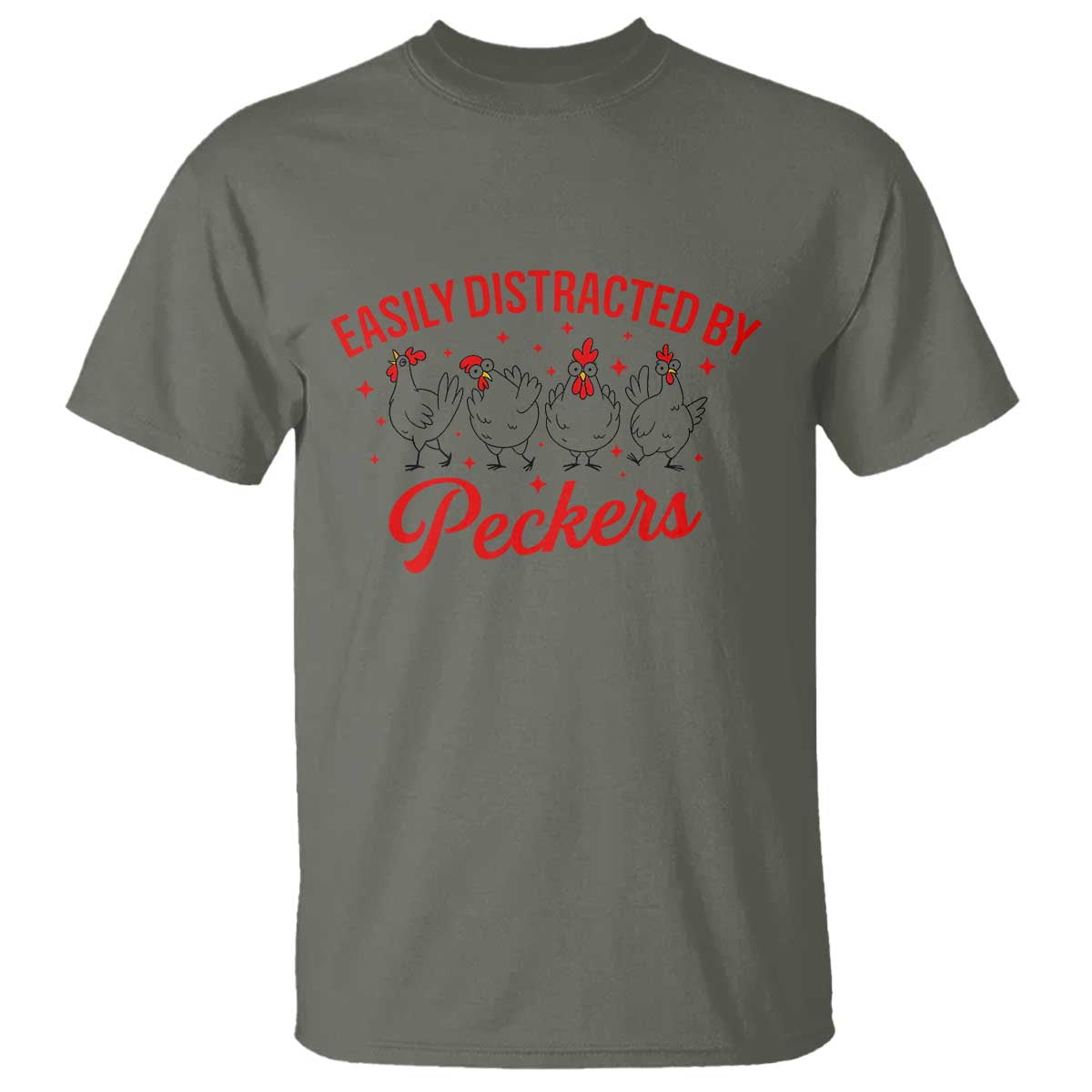 Funny Chicken Lover Gift T Shirt Easily Distracted By Peckers TS12 Military Green Print Your Wear