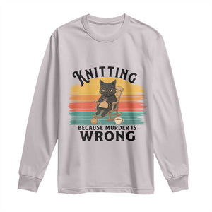 Funny Black Cat Long Sleeve Shirt Knitting Because Murder Is Wrong Gift TS12 Ice Gray Print Your Wear