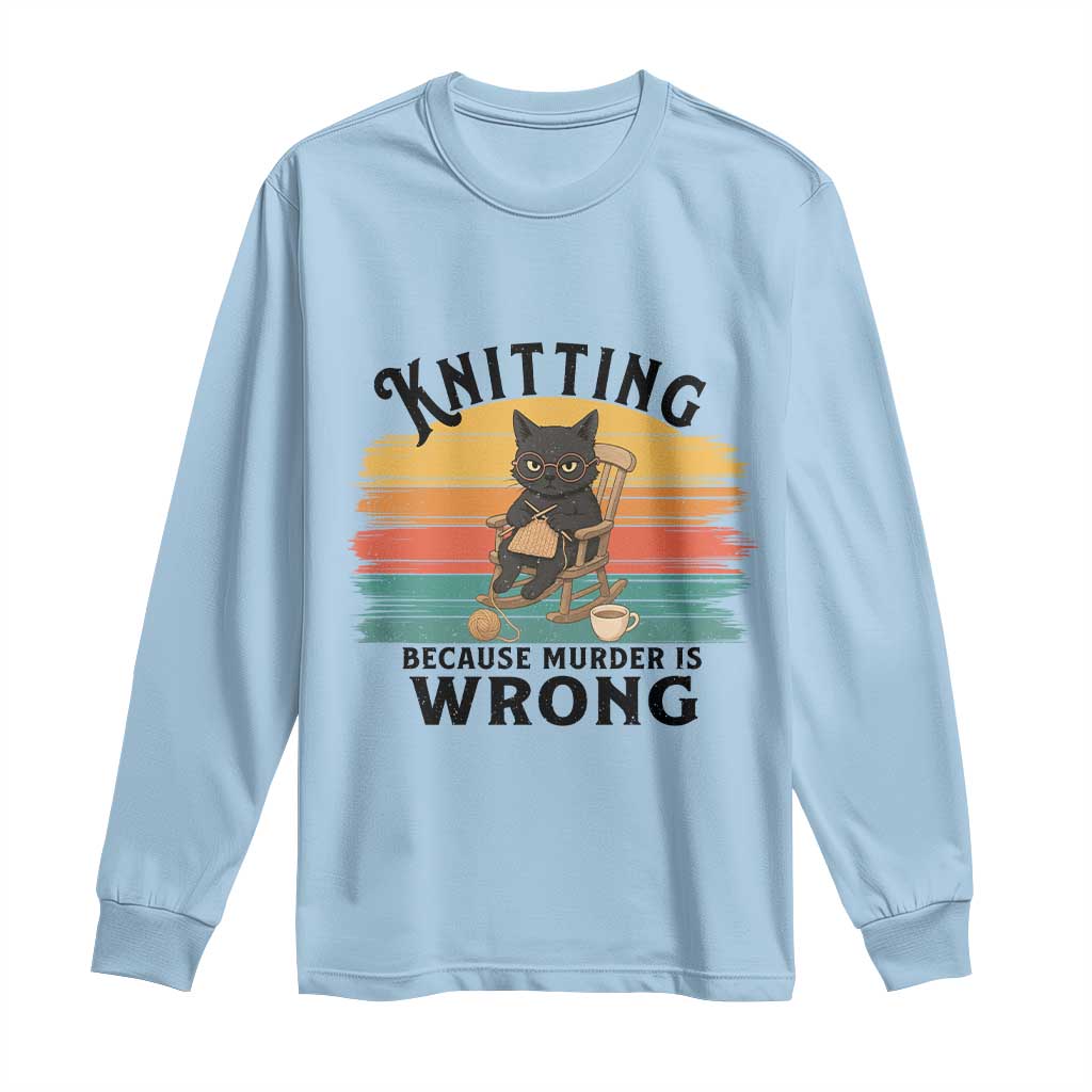 Funny Black Cat Long Sleeve Shirt Knitting Because Murder Is Wrong Gift TS12 Light Blue Print Your Wear