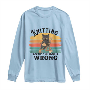 Funny Black Cat Long Sleeve Shirt Knitting Because Murder Is Wrong Gift TS12 Light Blue Print Your Wear
