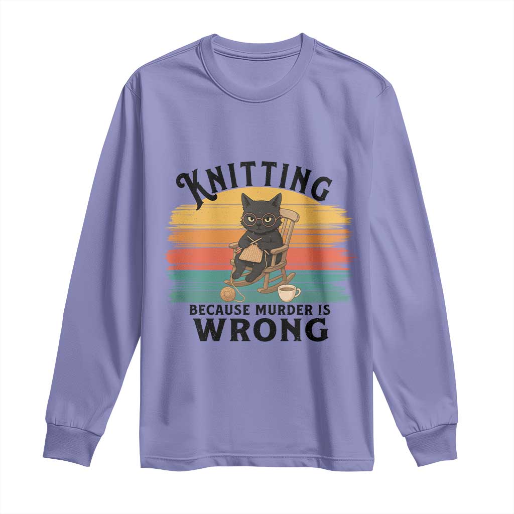 Funny Black Cat Long Sleeve Shirt Knitting Because Murder Is Wrong Gift TS12 Violet Print Your Wear