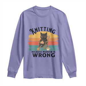 Funny Black Cat Long Sleeve Shirt Knitting Because Murder Is Wrong Gift TS12 Violet Print Your Wear